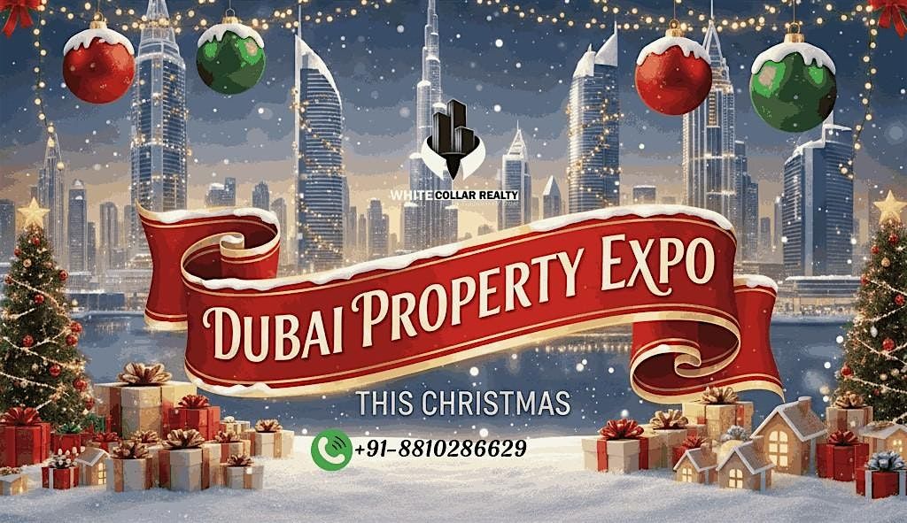 Christmas Dubai Property Expo 2025 \u2013 Free Entry for All Visitors