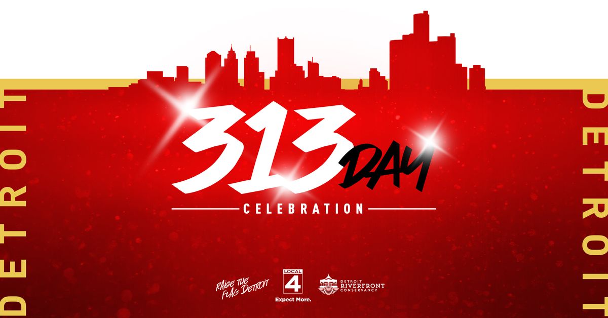 Detroit 313 Day Celebration [Free Fun 4 Everyone]