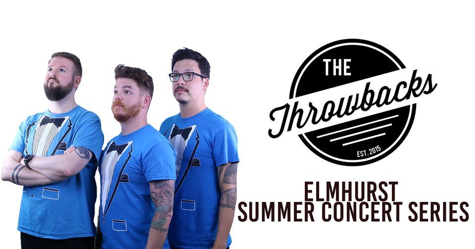 The Throwbacks Elmhurst Summer Concert Series, 125 S Prospect Ave