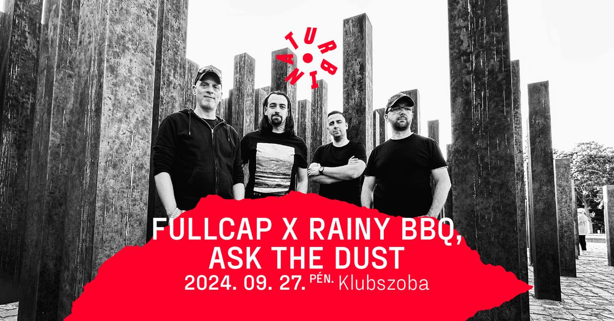 Fullcap x Rainy BBQ, Ask the dust \/\/ Turbina, Klubszoba