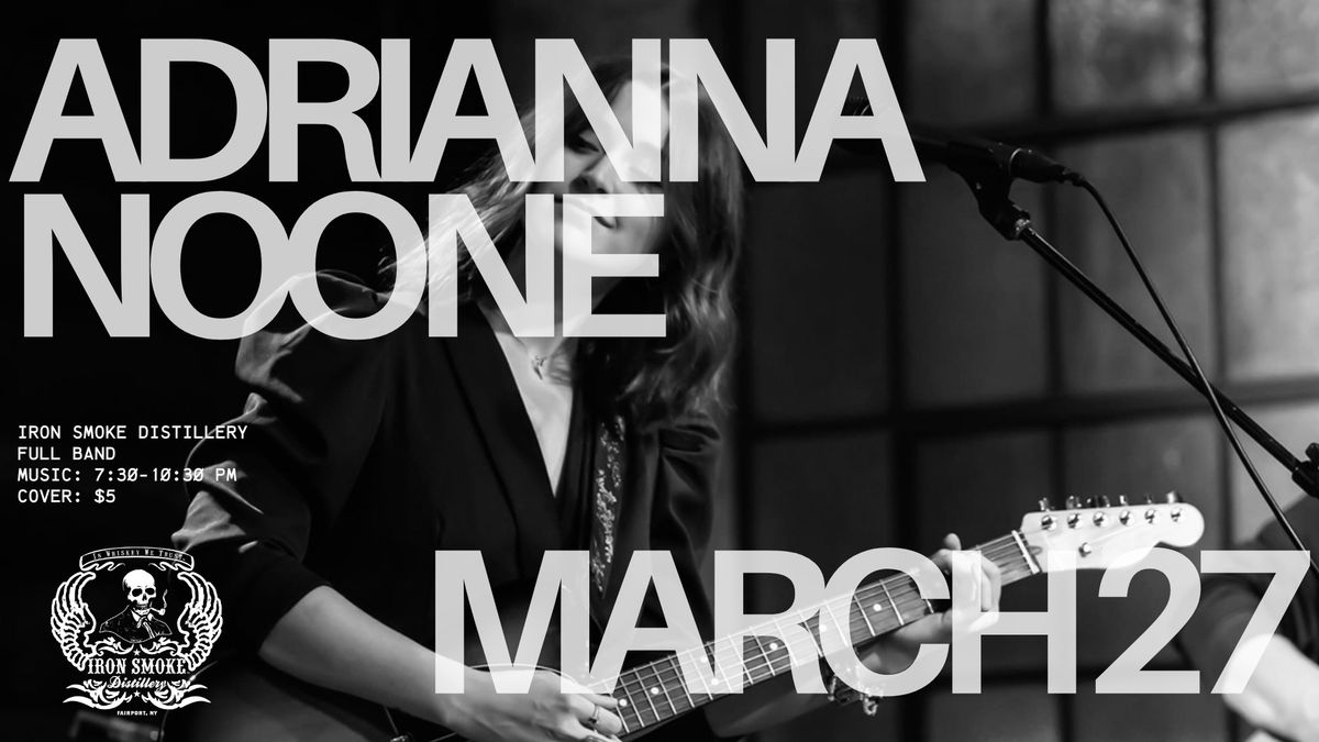 Adrianna Noone (full band) @ Iron Smoke