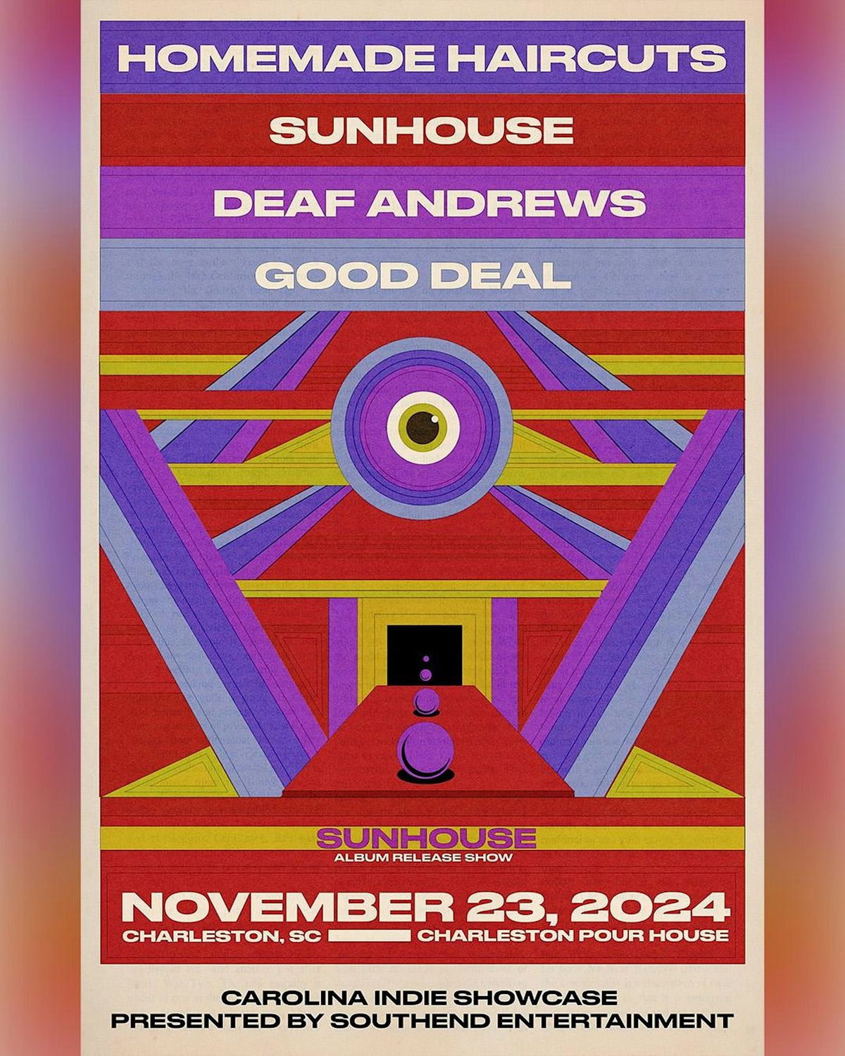 Homemade Haircuts + Deaf Andrews + Good Deal + Sunhouse at Charleston Pour House