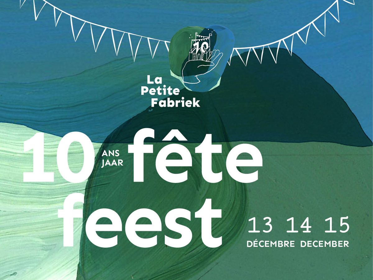 LA PETITE FABRIEK - 10 ANS \/ 10 JAAR