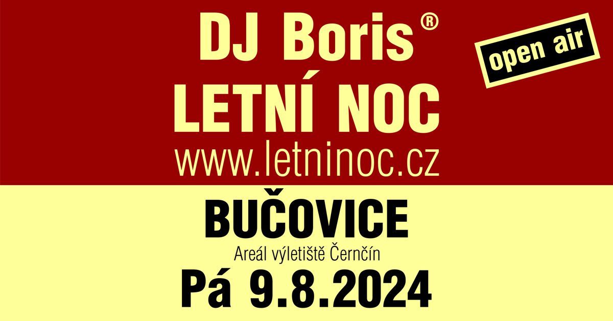 DJ Boris: BU\u010cOVICE 1. LETN\u00cd NOC - P\u00e1 9.8.2024 (Are\u00e1l v\u00fdleti\u0161t\u011b \u010cern\u010d\u00edn)