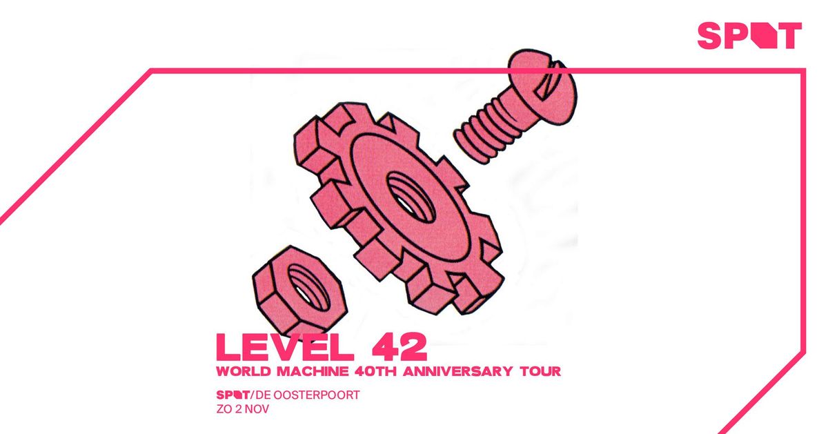 Level 42 \/ De Oosterpoort