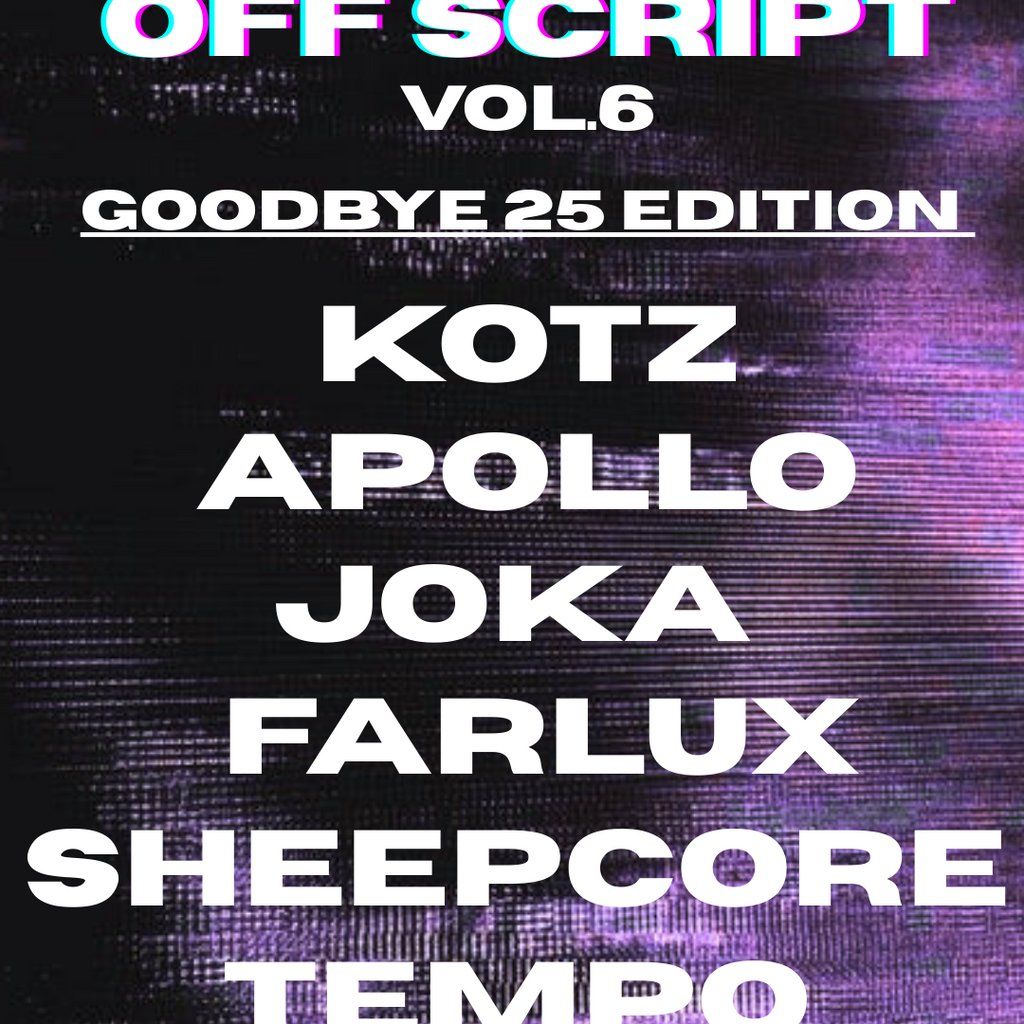 Off Script vol.6 (Goodbye 25 Edition)