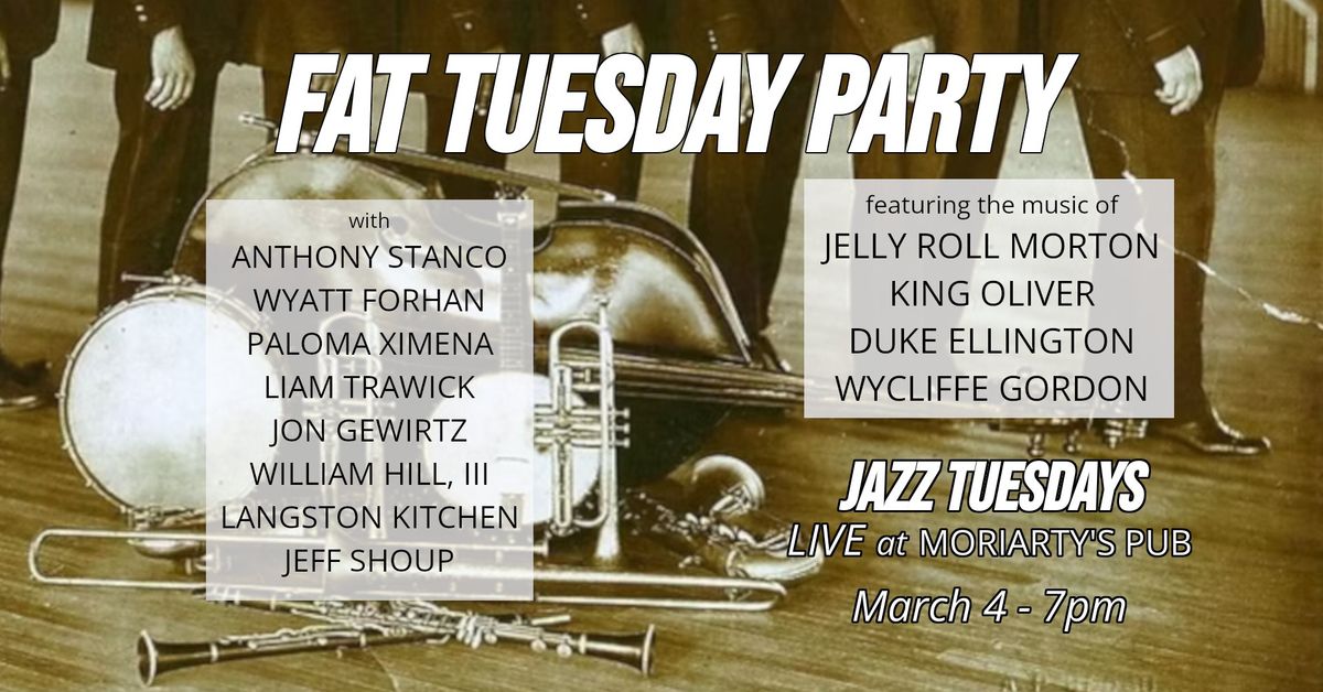 Jazz Tuesdays Fat Tuesday Party w\/ The Moriarty's NOLA Octet