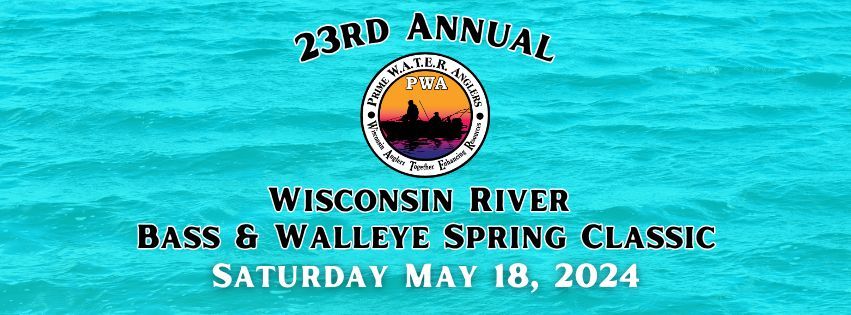 23rd Annual Prime W.A.T.E.R Anglers Spring Wisconsin River Bass and Walleye Classic 