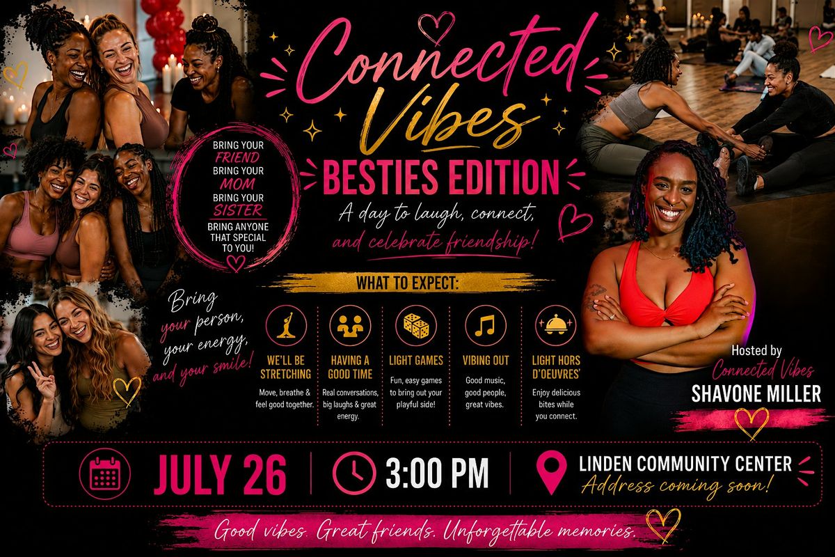 Connected Vibes - Besties Edition (Bring a friend)