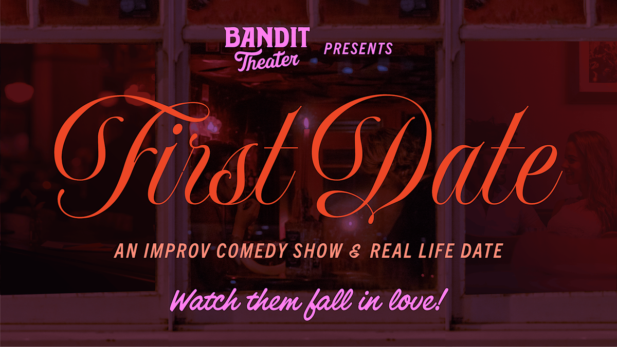 Bandit Theater Presents: First Date @ Fremont Abbey