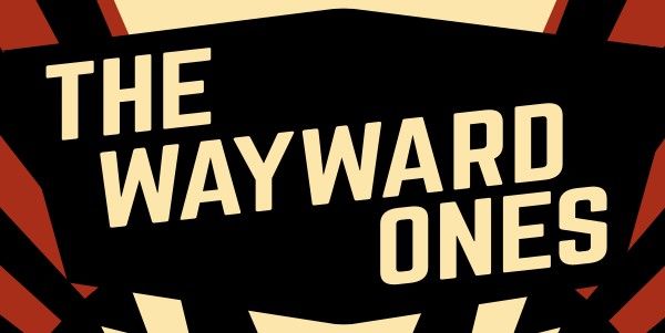 The Wayward Ones - October Long Weekend