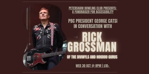 PBC Presents: Rick Grossman (Hoodoo Gurus + ex-Divinyls) In Conversation with PBC Pres George Catsi