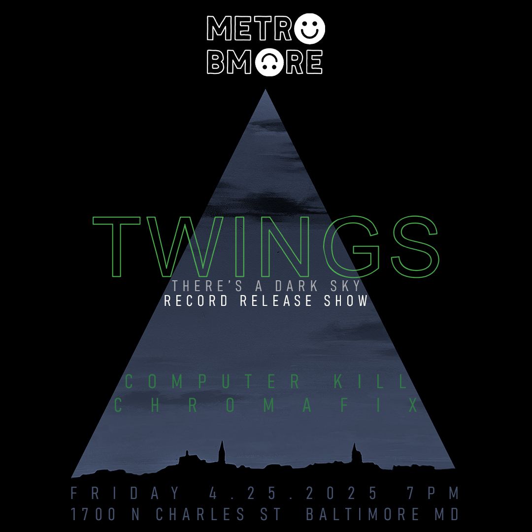 TWINGS Album Release Show w\/ Computer K*ll and Chromafix @ Metro Baltimore 