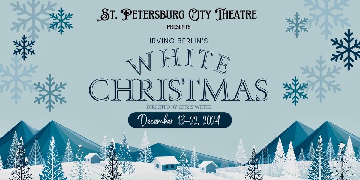 IRVING BERLIN'S WHITE CHRISTMAS THE MUSICAL presented by St. Petersburg City Theatre