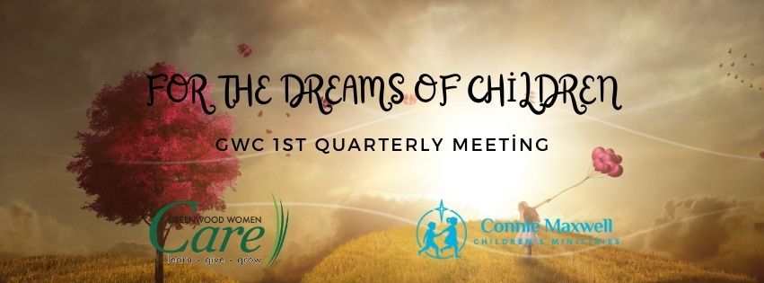 GWC 1st Quarterly Meeting - For the Dreams of Children