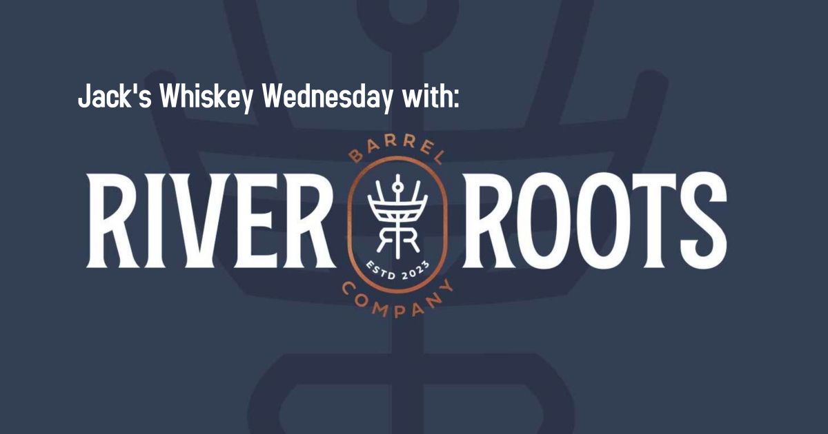 JACK'S WHISKEY WEDNESDAY WITH RIVER ROOTS BARREL COMPANY