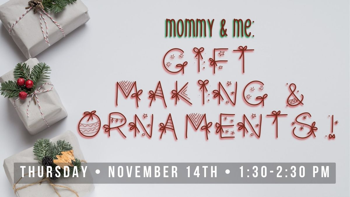 Mommy & Me: Gift-Making and Ornaments