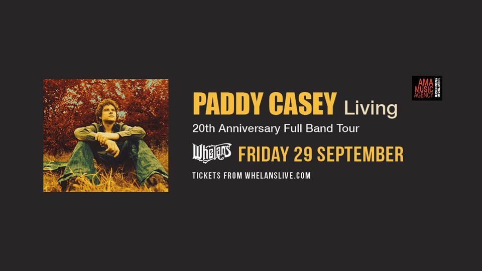 Paddy Casey 'Living' 20th Anniversary Full Band Show, Whelan's [Dublin]