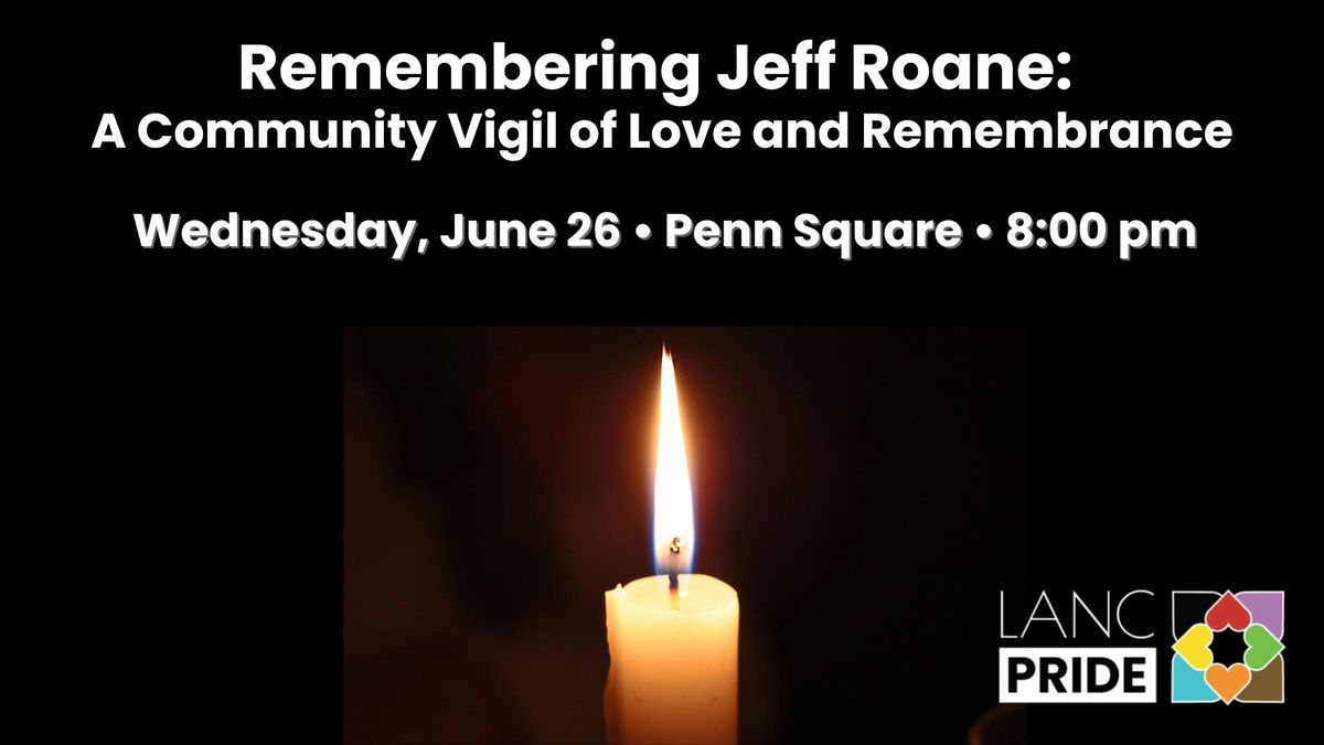 Remembering Jeff Roane:  A Community Vigil of Love and Remembrance