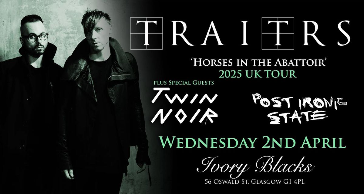 TRAITRS  - "Horses in the Abattoir"  2025 UK Tour + Special Guests TWIN NOIR & Post Ironic State 