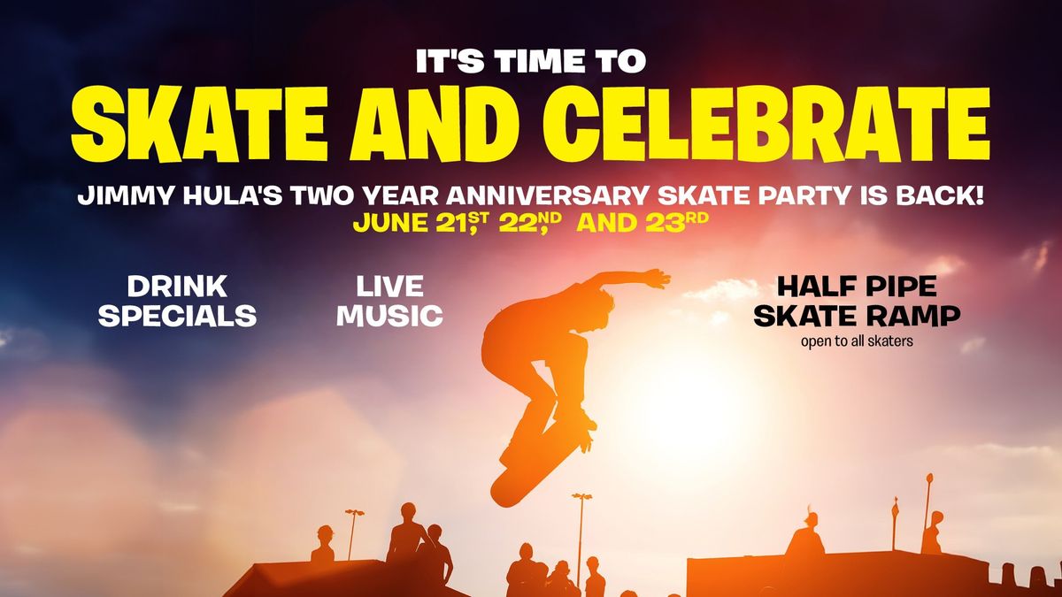 Jimmy Hula's Two Year Anniversary Skate Party 