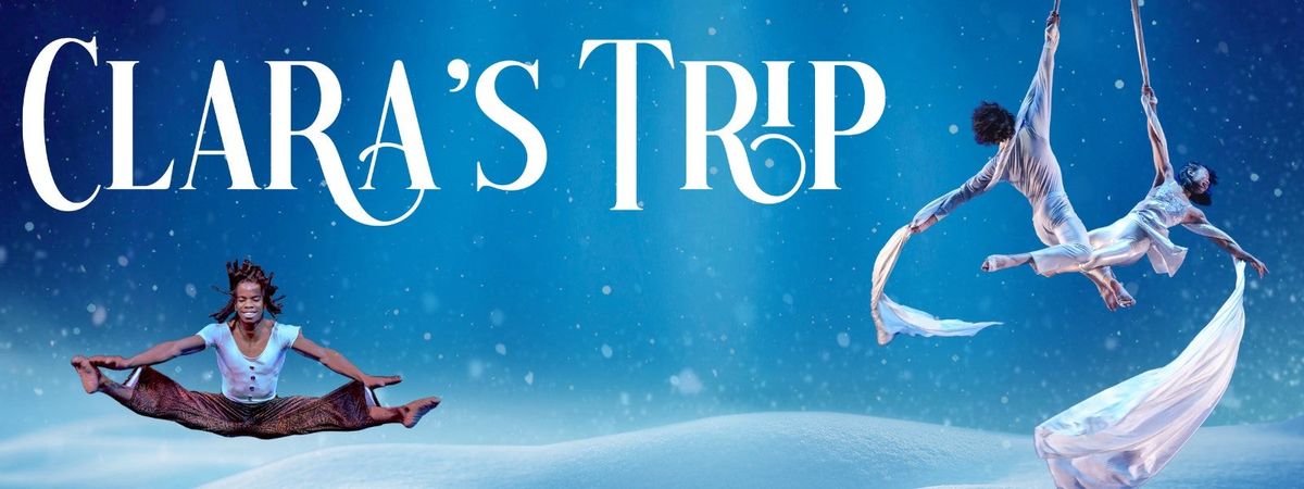 Clara's Trip: A Cirque and Dance Nutcracker Story - Children's Show at Booth Playhouse at Blumenthal Performing Arts Center