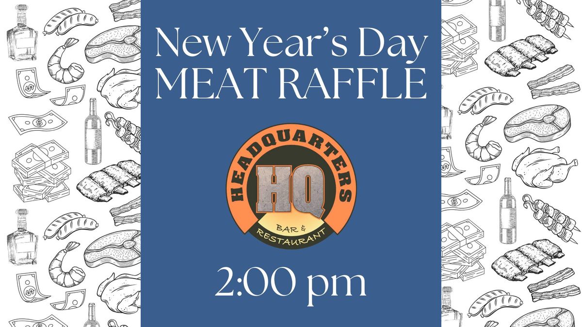 HQ New Year's Day Meat Raffle!