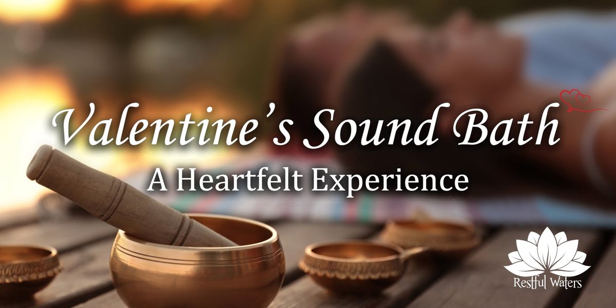 Valentine's sound Bath ~ A Heartfelt Experience