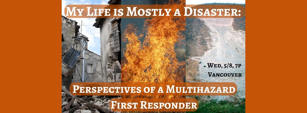  My Life is Mostly a Disaster: Perspectives of a Multihazard First Responder