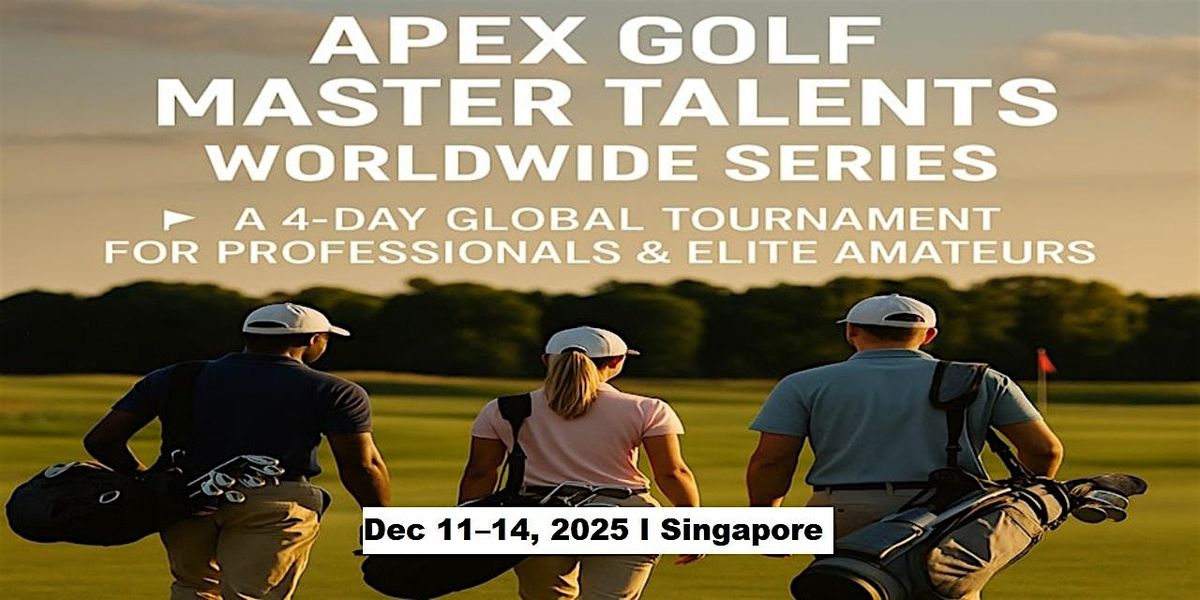 Apex Golf Talents \u2014 4-Day Pro & Amateur Series in Singapore