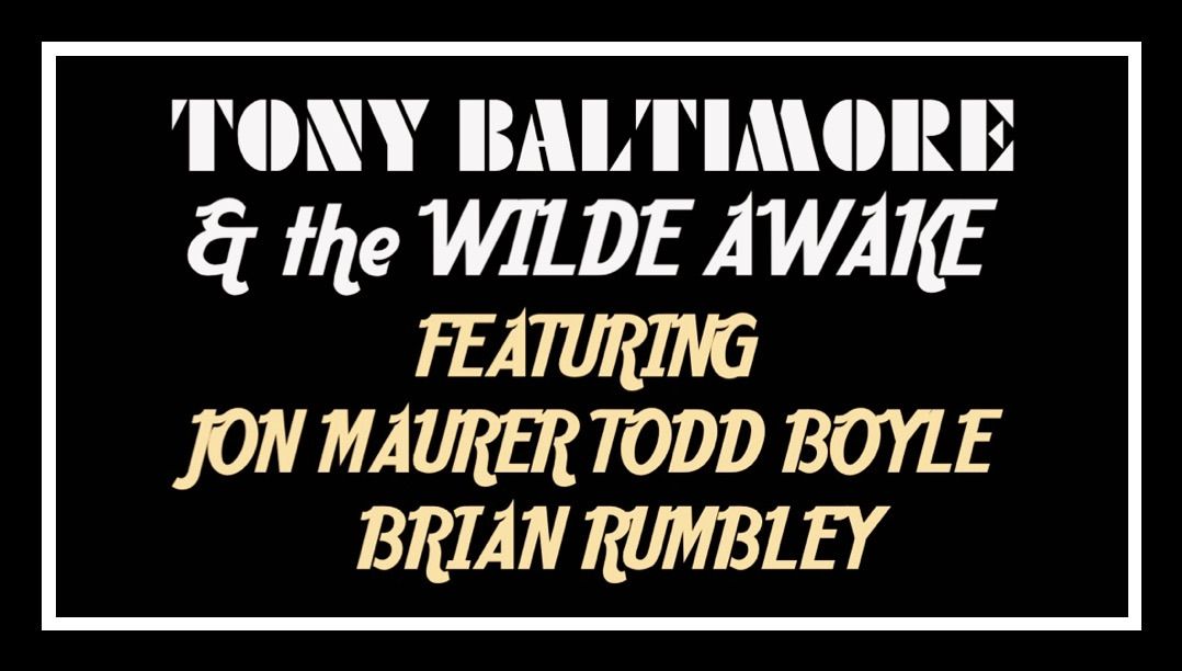 TONY BALTIMORE & the WILDE AWAKE (HARFORD COUNTY EDITION)