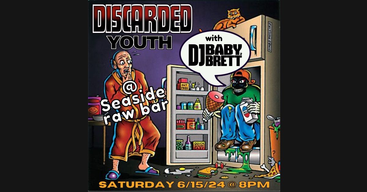 Discarded Youth w\/DJ Baby Brett