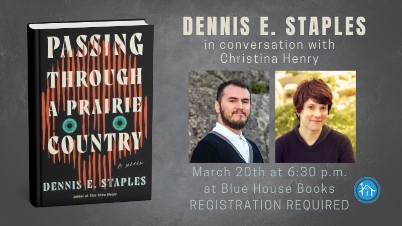 PASSING THROUGH A PRAIRIE COUNTRY: Dennis Staples in conversation with Christina Henry