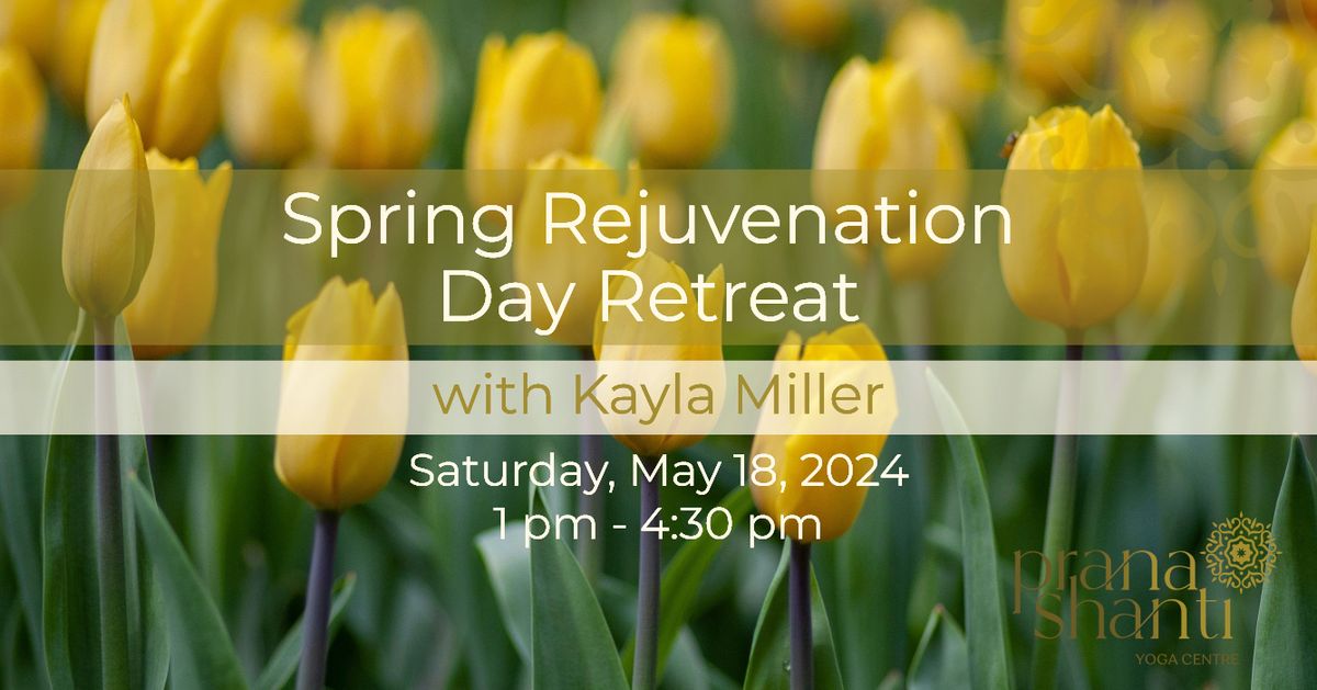 Spring Rejuvenation Day Retreat with Kayla