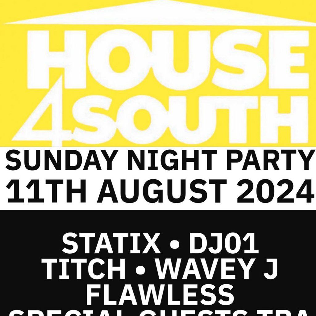 House4South - SUNDAY NIGHT PARTY 11TH AUGUST