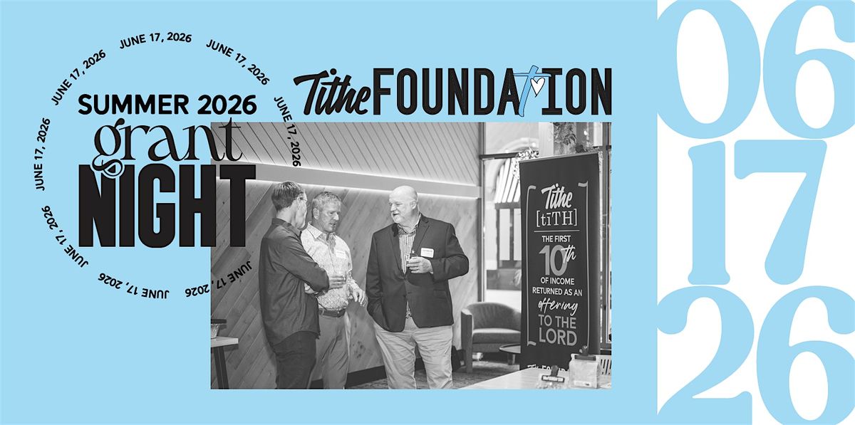 TITHE FOUNDATION - SUMMER 26' GRANT NIGHT!