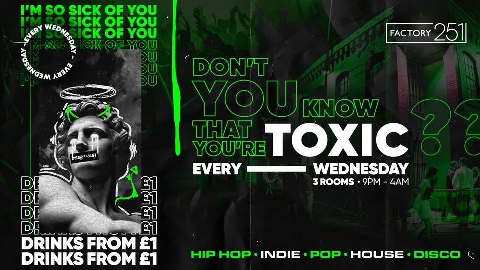 Toxic Manchester every Wednesday @ FAC251 \/\/ FREE ENTRY + \u00a31 DRINKS