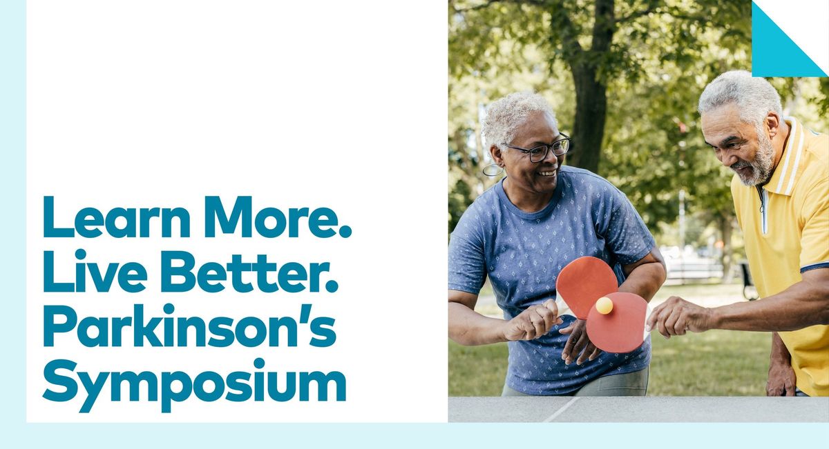 Learn More. Live Better. Parkinson\u2019s Symposium