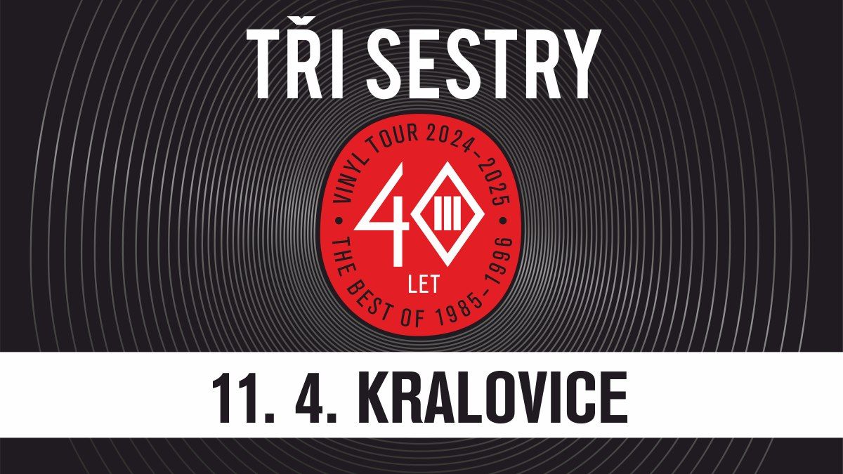 T\u0159i sestry VINYL TOUR 2024 - 2025 \/ Kralovice 