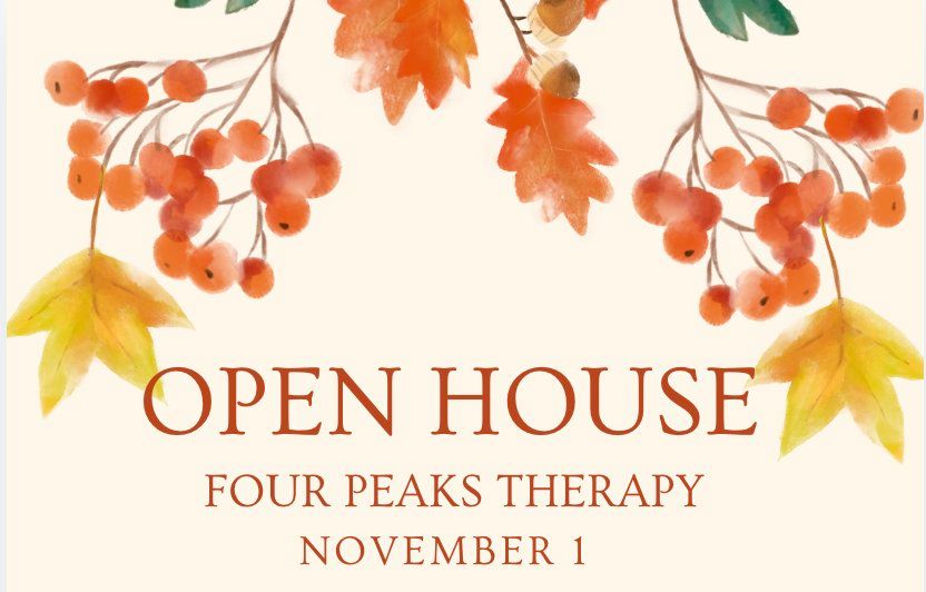 \ud83c\udf42Four Peaks Therapy Open House\ud83c\udf42