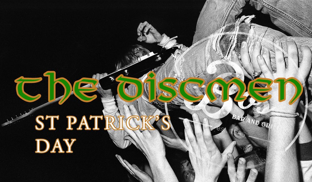 ST. PATRICKS DAY PARTY w\/ THE DISCMEN I SATURDAY EDITION