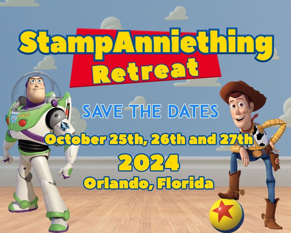 Stamp Anniething Toy Story Retreat! 