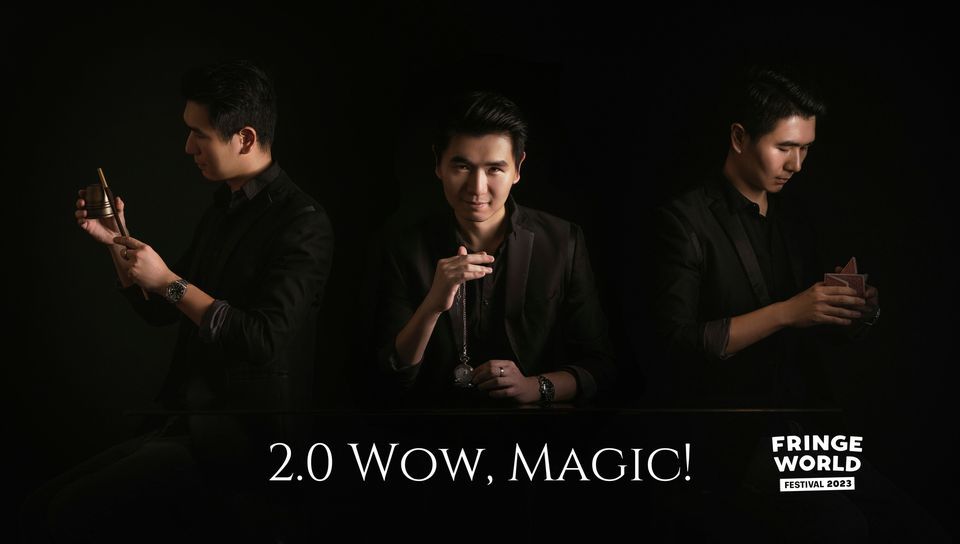 2.0 Wow,Magic!  -Fringe World 2023