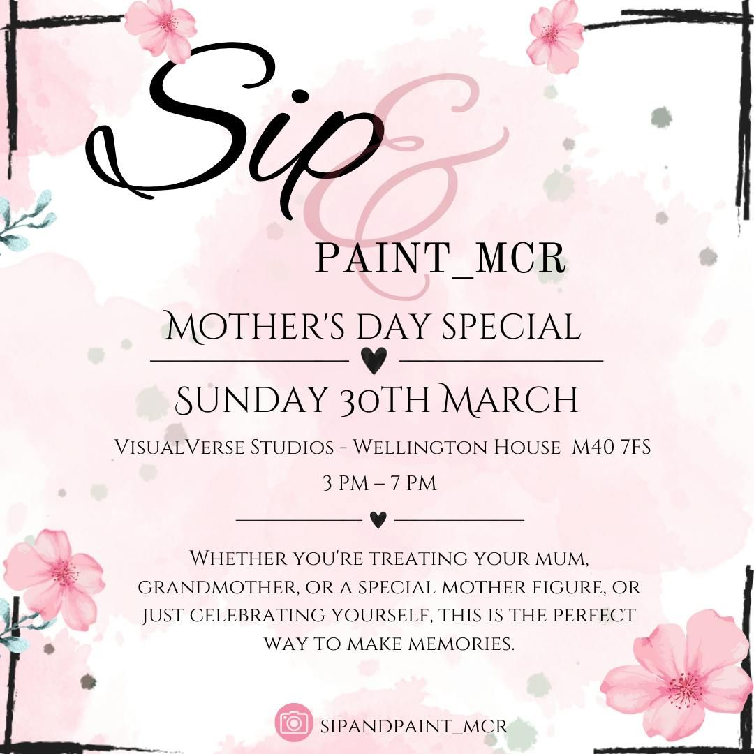 \ud83c\udf38 Sip &amp; Paint MCR Presents: A Mother\u2019s Day Special \ud83c\udf38