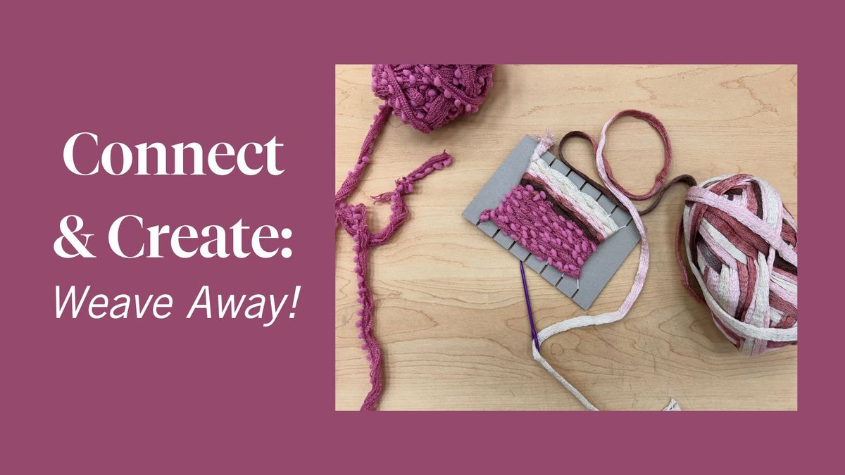 Connect & Create: Weave Away!