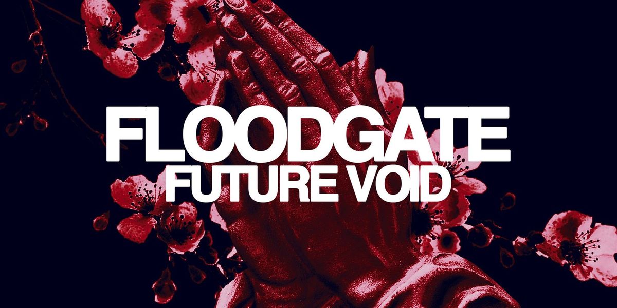 FloodGate + Future Void Hometown Headliner