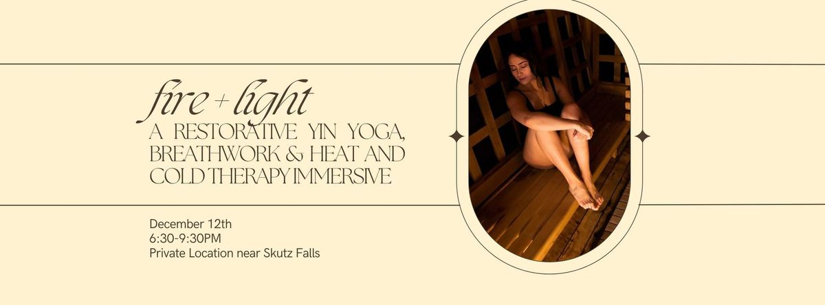 FIRE + LIGHT : A Yin Yoga, Breathwork and Heat + Cold Therapy Immersive