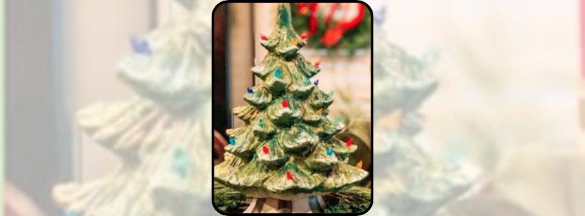 Ceramic Christmas Tree- Saturday, November 16th, 5:30pm. $55