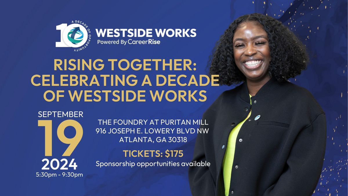 Rising Together: Celebrating a Decade of Westside Works