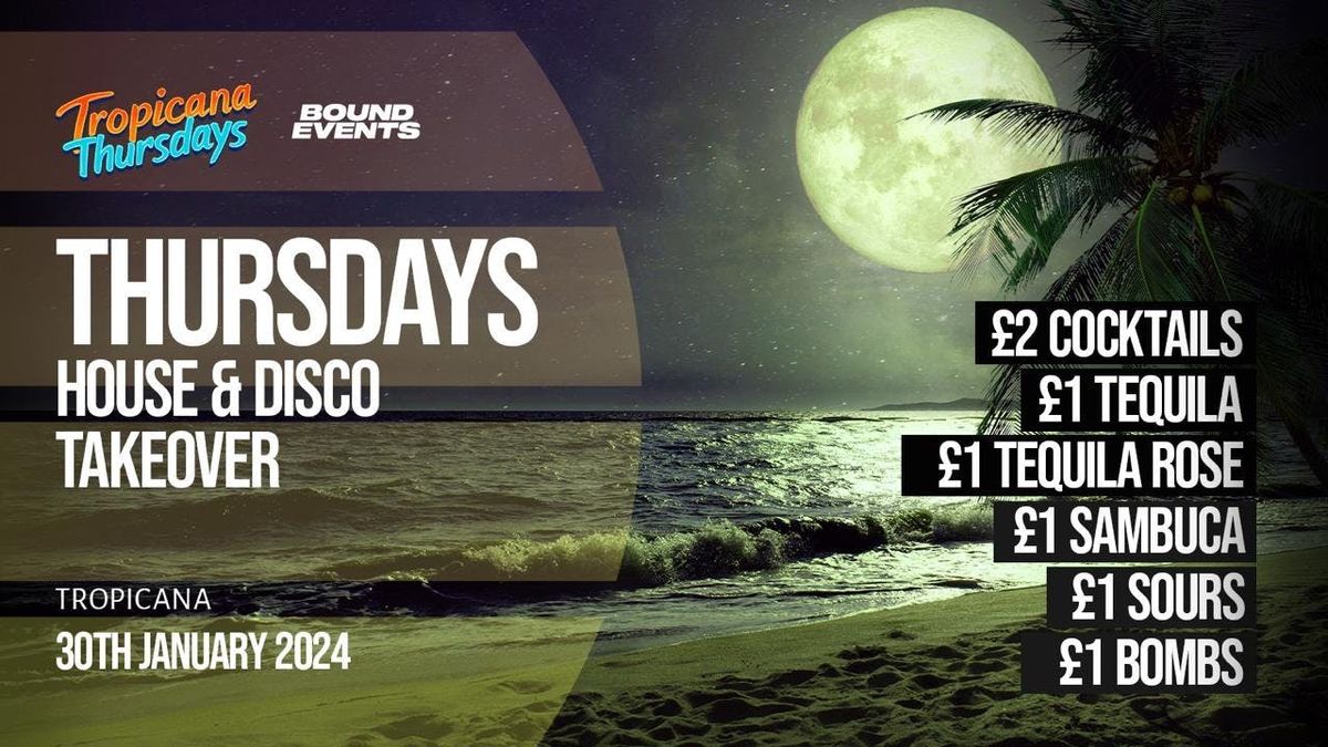 Tropicana Thursdays - House &amp; Disco Special - Bound Events 